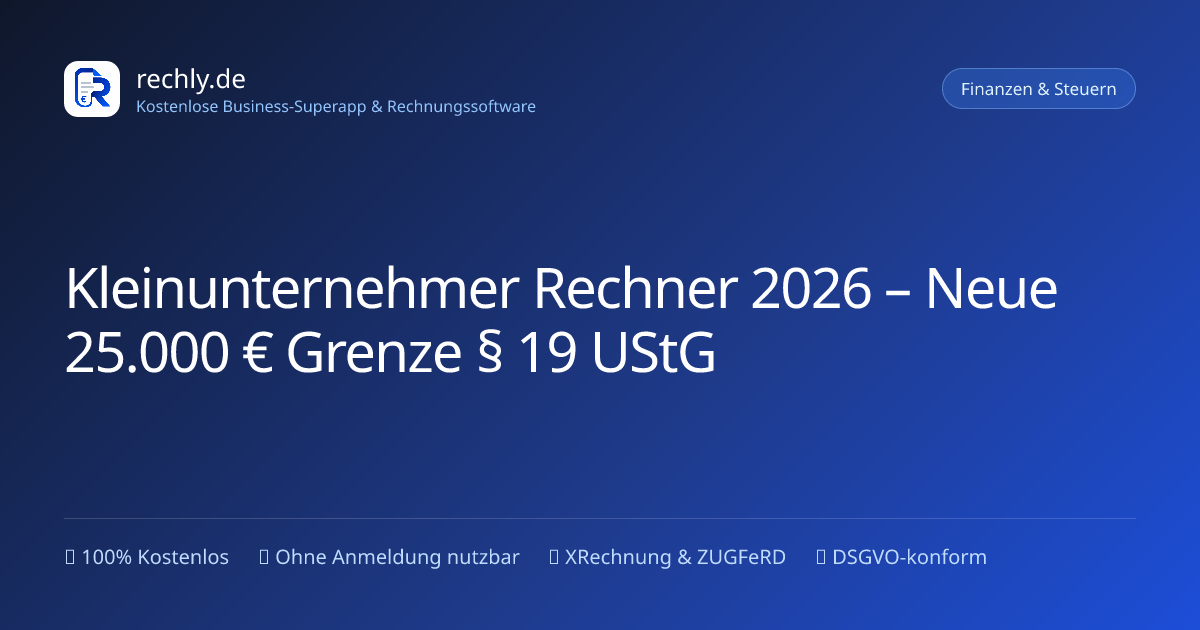 Kleinunternehmer Rechner 2026 – Neue 25.000 € Grenze § 19 UStG | Rechly